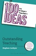 100 nápadů pro učitele základních škol: Vynikající výuka - 100 Ideas for Primary Teachers: Outstanding Teaching