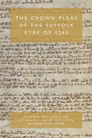 Korunní žaloba Suffolku Eyrovi z roku 1240 - The Crown Pleas of the Suffolk Eyre of 1240