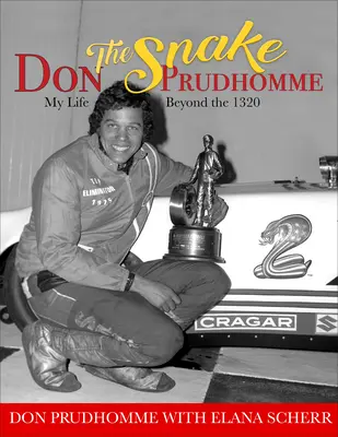Don Had Prudhomme: Můj život za hranicí roku 1320 - Don the Snake Prudhomme: My Life Beyond the 1320