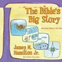 Velký příběh Bible: Dějiny spásy pro děti - The Bible's Big Story: Salvation History for Kids