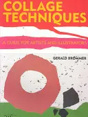 Techniky koláží: Průvodce pro umělce a ilustrátory - Collage Techniques: A Guide for Artists and Illustrators