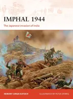Imphal 1944: Japonská invaze do Indie - Imphal 1944: The Japanese Invasion of India