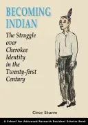 Stát se Indiánem: Zápas o identitu Čerokíjů v 21. století. - Becoming Indian: The Struggle Over Cherokee Identity in the Twenty-First Century