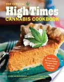 Oficiální konopná kuchařka The High Times: Více než 50 neodolatelných receptů, které vás sjednotí - The Official High Times Cannabis Cookbook: More Than 50 Irresistible Recipes That Will Get You High
