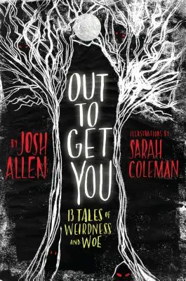Out to Get You: 13 příběhů o podivnostech a strastech - Out to Get You: 13 Tales of Weirdness and Woe