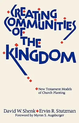 Vytváření společenství Království: Církevní společenství: novozákonní modely zakládání sborů - Creating Communities of the Kingdom: New Testament Models of Church Planting