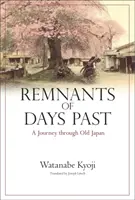 Pozůstatky minulých dnů - Cesta starým Japonskem - Remnants of Days Past - A Journey Through Old Japan