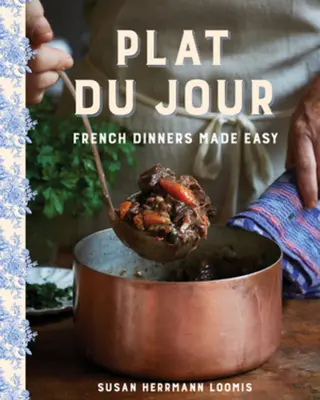 Plat Du Jour: Francouzské večeře snadno a rychle - Plat Du Jour: French Dinners Made Easy