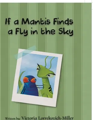 Když kudlanka najde mouchu na obloze - If a Mantis Finds a Fly in the Sky