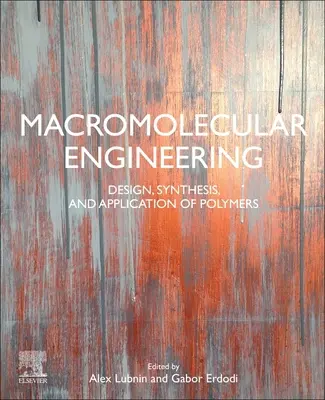 Makromolekulární inženýrství: Vydání knihy: Návrh, syntéza a použití polymerů - Macromolecular Engineering: Design, Synthesis and Application of Polymers