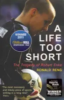 Příliš krátký život: Tragédie Roberta Enkeho - A Life Too Short: The Tragedy of Robert Enke