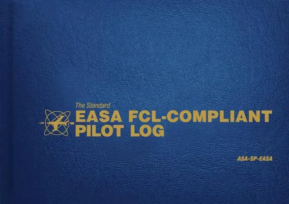 Standardní pilotní deník Easa Fcl-Compliant: Asa-Sp-Easa - The Standard Easa Fcl-Compliant Pilot Log: Asa-Sp-Easa
