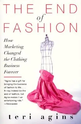 Konec módy: Jak marketing navždy změnil obchod s oblečením - The End of Fashion: How Marketing Changed the Clothing Business Forever