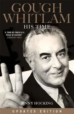 Gough Whitlam: Jeho doba: aktualizované vydání - Gough Whitlam: His Time: Updated Edition
