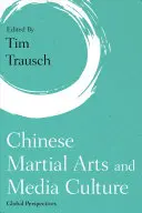 Čínská bojová umění a mediální kultura: Jak na to: globální perspektivy - Chinese Martial Arts and Media Culture: Global Perspectives