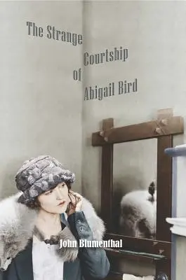 Podivné námluvy Abigail Birdové - The Strange Courtship of Abigail Bird