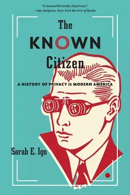 Známý občan: A History of Privacy in Modern America (Dějiny soukromí v moderní Americe) - The Known Citizen: A History of Privacy in Modern America