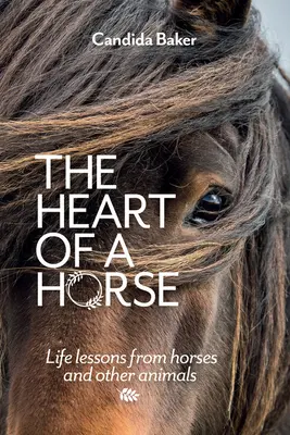 Srdce koně: Životní lekce od koní a jiných zvířat - The Heart of a Horse: Life Lessons from Horses and Other Animals