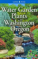Rostliny pro vodní zahrady ve Washingtonu a Oregonu - Water Garden Plants for Washington and Oregon