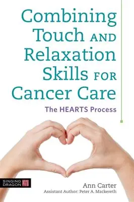 Kombinace dotekových a relaxačních dovedností při léčbě rakoviny: Srdíčkový proces - Combining Touch and Relaxation Skills for Cancer Care: The Hearts Process