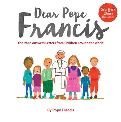 Drahý papež František: Papež odpovídá na dopisy dětí z celého světa: Milý Františku! - Dear Pope Francis: The Pope Answers Letters from Children Around the World