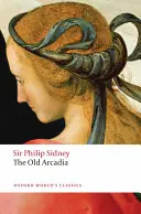 Arkádie hraběnky z Pembroke: (Stará Arkádie) - The Countess of Pembroke's Arcadia: (The Old Arcadia)