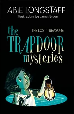 The Trapdoor Mysteries: The Trapdoor Mysteries: Ztracený poklad: Kniha 4 - The Trapdoor Mysteries: The Lost Treasure: Book 4