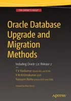 Metody upgradu a migrace databáze Oracle: Včetně Oracle 12c Release 2 - Oracle Database Upgrade and Migration Methods: Including Oracle 12c Release 2
