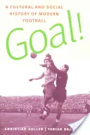 Gól! Kulturní a sociální dějiny moderního fotbalu - Goal!: A Cultural and Social History of Modern Football