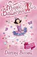 Holly a země sladkostí (Kouzelná baletka, kniha 18) - Holly and the Land of Sweets (Magic Ballerina, Book 18)