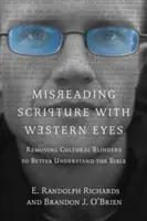 Chybné čtení Písma západníma očima: Odstranění kulturních klapek na očích, abychom lépe porozuměli Bibli. - Misreading Scripture with Western Eyes: Removing Cultural Blinders to Better Understand the Bible