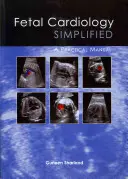 Fetální kardiologie zjednodušeně: Praktická příručka - Fetal Cardiology Simplified: A Practical Manual