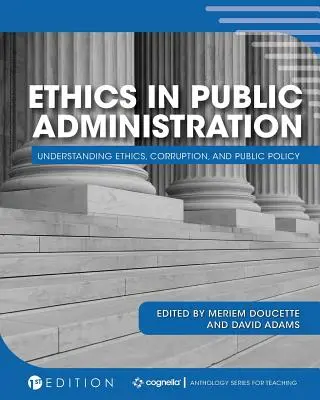 Etika ve veřejné správě: Etika, korupce a veřejná politika v oblasti veřejné správy - Ethics in Public Administration: Understanding Ethics, Corruption, and Public Policy