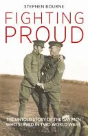 Fighting Proud: Nevyřčený příběh gayů, kteří sloužili ve dvou světových válkách. - Fighting Proud: The Untold Story of the Gay Men Who Served in Two World Wars