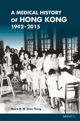 Lékařské dějiny Hongkongu: 1942-2015 - A Medical History of Hong Kong: 1942-2015