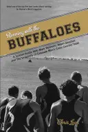 Běh s bizony: Sezóna uvnitř s Markem Wetmorem, Adamem Goucherem a mužským běžeckým týmem Coloradské univerzity - Running with the Buffaloes: A Season Inside with Mark Wetmore, Adam Goucher, and the University of Colorado Men's Cross Country Team