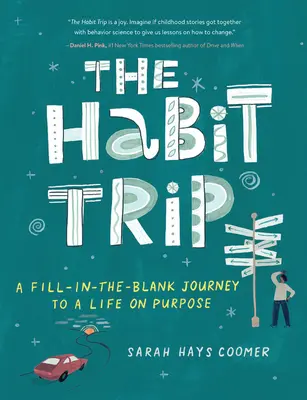 Výlet za návyky: Cesta za naplněním prázdných políček k cílovému životu - The Habit Trip: A Fill-In-The-Blank Journey to a Life on Purpose
