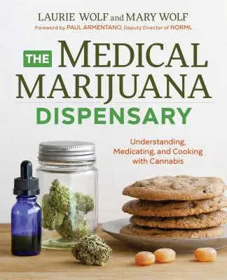 Léčebná marihuana: Konopí jako léčebná pomůcka: porozumění, léčba a vaření z konopí - The Medical Marijuana Dispensary: Understanding, Medicating, and Cooking with Cannabis