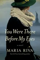 Byl jsi tam před mýma očima - román - You Were There Before My Eyes - A Novel