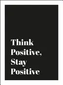 Myslete pozitivně, zůstaňte pozitivní - Think Positive, Stay Positive