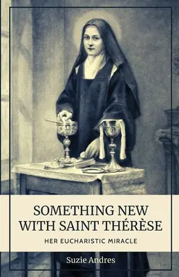 Něco nového se svatou Thrse: Její eucharistický zázrak - Something New with St. Thrse: Her Eucharistic Miracle