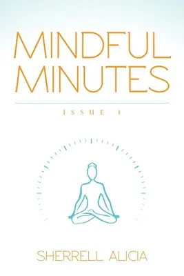 Mindful Minutes: Vydání 1 - Mindful Minutes: Issue 1