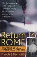 Návrat do Říma: Vyznání evangelického katolíka - Return to Rome: Confessions of an Evangelical Catholic