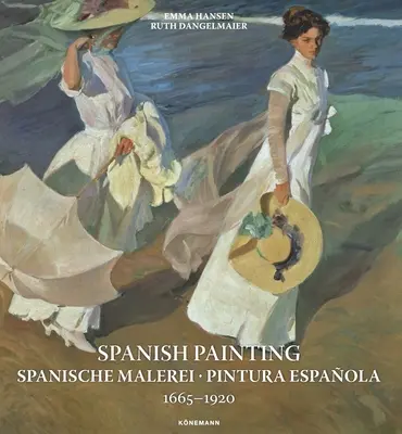 Španělské malířství: Spanische Malerei, Pintura Espaola 1665-1920 - Spanish Painting: Spanische Malerei, Pintura Espaola 1665 --1920