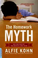 Mýtus o domácích úkolech: Proč naše děti dostávají příliš mnoho špatných věcí - The Homework Myth: Why Our Kids Get Too Much of a Bad Thing