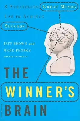 Mozek vítěze: 8 strategií, které skvělí lidé používají k dosažení úspěchu - The Winner's Brain: 8 Strategies Great Minds Use to Achieve Success