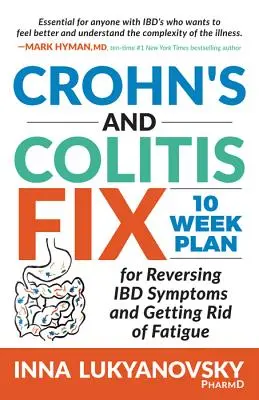 Náprava Crohnovy choroby a kolitidy: 10týdenní plán, jak zvrátit příznaky Ibd a zbavit se únavy - Crohn's and Colitis Fix: 10 Week Plan for Reversing Ibd Symptoms and Getting Rid of Fatigue