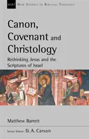Kánon, smlouva a christologie - Přehodnocení Ježíše a izraelských písem - Canon, Covenant and Christology - Rethinking Jesus And The Scriptures Of Israel