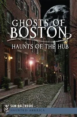 Bostonská strašidla: strašidla v centru města - Ghosts of Boston: Haunts of the Hub