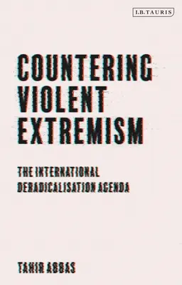 Boj proti násilnému extremismu: Mezinárodní agenda deradikalizace - Countering Violent Extremism: The International Deradicalization Agenda